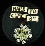 Oscar - Hard To Come By