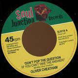 Oliver Cheatham - Dont Pop The Question