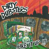 Dirty Dubsters - Fire It Up