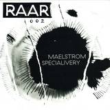 Maelstrom & Specialivery - Raar002