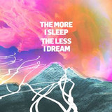 We Were Promised - The More I Sleep The Less I Dream