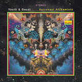 Youth & Gaudi - Astronaut Alchemists