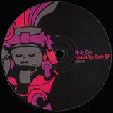 Pol_on - Used To Say Ep