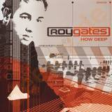 Roy Gates - How Deep