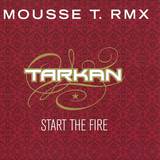 Tarkan - Start The Fire (mousse T Mix)