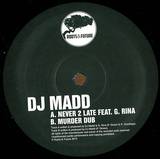 Dj Madd, G. Rina - Never 2 Late / Murder Dub