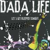 Dada Life - Let's Get Bleeped Tonight