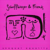 Schaffhäuser & Friends - Unequal Equality