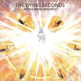 The Dying Seconds - Mora Minn (remixes)