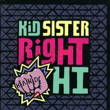 Kid Sister - Right Hand Hi
