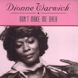 Dionne Warwick - Don't Make Me Over