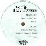 Low Pressure - Babylon Big Time / Drop