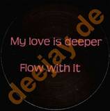 My Love Is Deeper - Flow With It