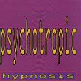 Psychotropic - Hynosis
