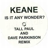 Keane Vs. Tall Paul - Is It Any Wonder