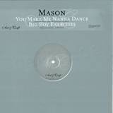 Mason - You Make Me Wanna Dance
