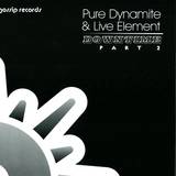 Pure Dynamite & Live Element - Downtime Part 2
