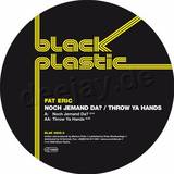 Fat Eric - Noch Jemand Da / Throw Ya Han