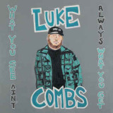 LUKE COMBS - WHAT YOU SEE AINT ALWAYS WHAT YOU GET (deluxe)