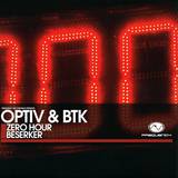 Optiv & Btk - Zero Hour / Beserker