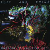 Shit and Shine - Masters Of All This Hell LP