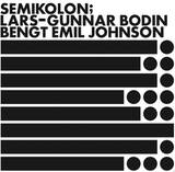 Lars-gunnar Bodin/bengt Emil Johnson - Semikolon;