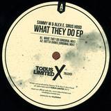 Sammy W & Alex E, Sirus Hood - What They Do Ep