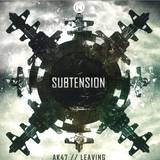 Subtension - Ak47 / Leaving / Offset