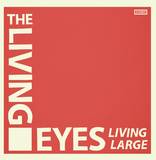 Living Eyes - Living Large