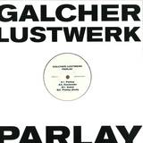 Galcher Lustwerk - Parlay Ep