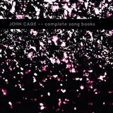 Reinhold Friedl - John Cage: Complete Song Books
