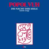 Popol Vuh - Die Nacht Der Seele (tantric Songs)
