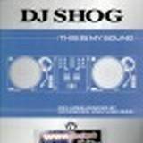 Dj Shog - This Is My Sound