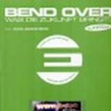 Bend Over - Was Die Zukunft Bringt
