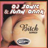Dj Sonic & Ivan Dark - Bitch *remix*