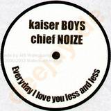 Kaiser Boyz - Everyday I Love You Less