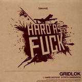 Gridlok - Hard As Fuck