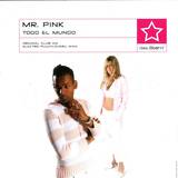 Mr. Pink - Todo El Mundo