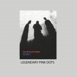 Legendary Pink Dots - Come Out From The Shadows Volume 3