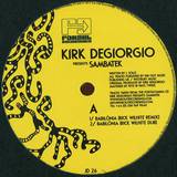 Kirk Degiorgio Presents Sambatek - The Remixes