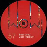 Basti Grub - Cool Train Ep