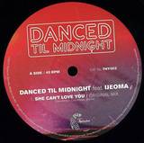 Danced Til Midnight - She Can't Love You
