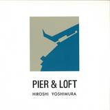 Hiroshi Yoshimura - Pier & Loft