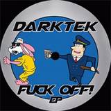 Darktek - Fuck Off! Ep