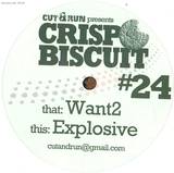 Crisp Biscuit - Want2 / Explosive