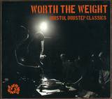 Various - Worth The Weight - Bristol Dub
