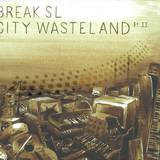 Break Sl - City Wasteland Part 2