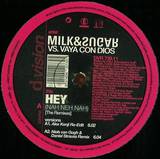Milk & Sugar Vs. Vaya Con Dios - Hey (nah Neh Nah) Remixes