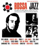 Bossa Jazz: The Birth Of Hard Bossa, Samba Jazz - And The Evolution Of Brazilian Fusion 1962-73