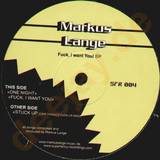 Markus Lange - Fuck, I Want You Ep